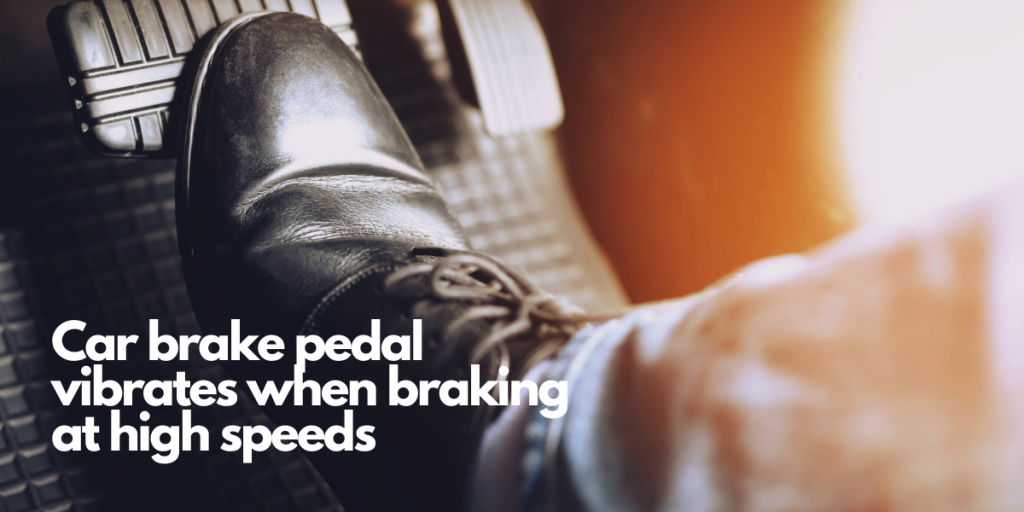 What Causes Brake Pedal Vibration? Common Reasons, Diagnosis, and Fixes